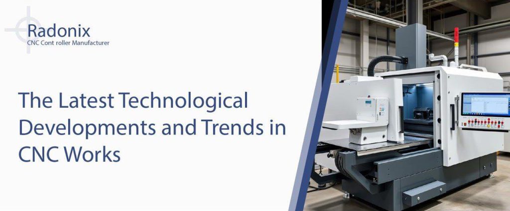 Radonix The Latest Technological Developments and Trends in CNC Works